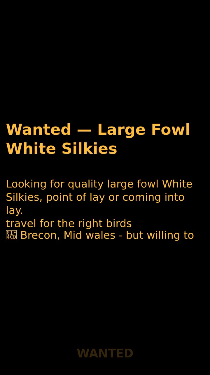 Wanted — Large Fowl White Silkies